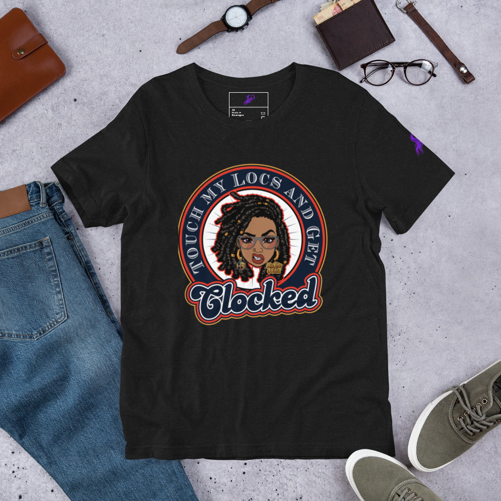 Touch my Locs and get Clocked/Unisex t-shirt