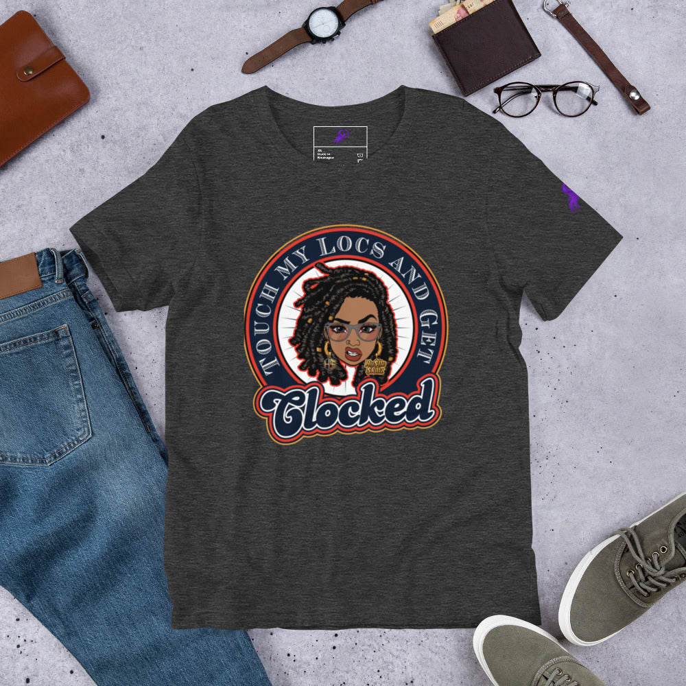 Touch my Locs and get Clocked/Unisex t-shirt